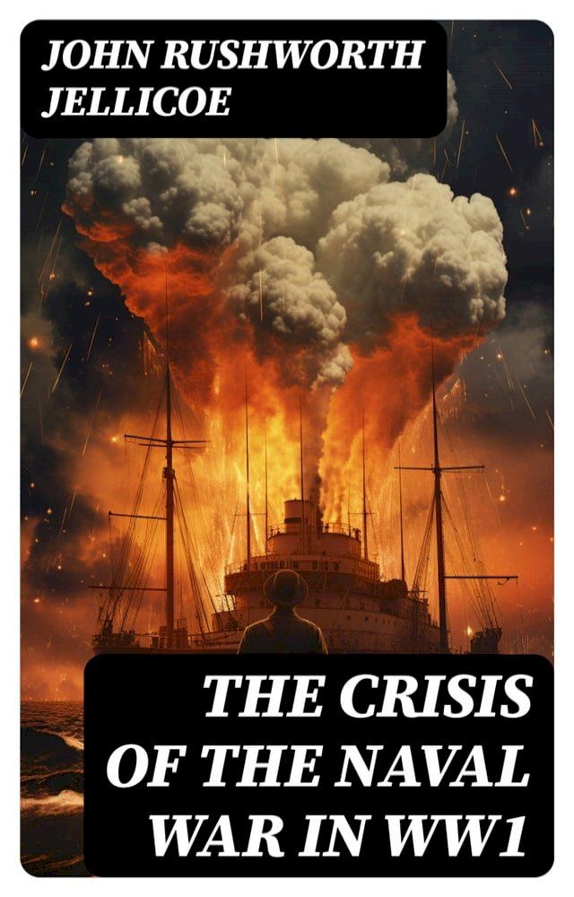  The Crisis of the Naval War in WW1(Kobo/電子書)