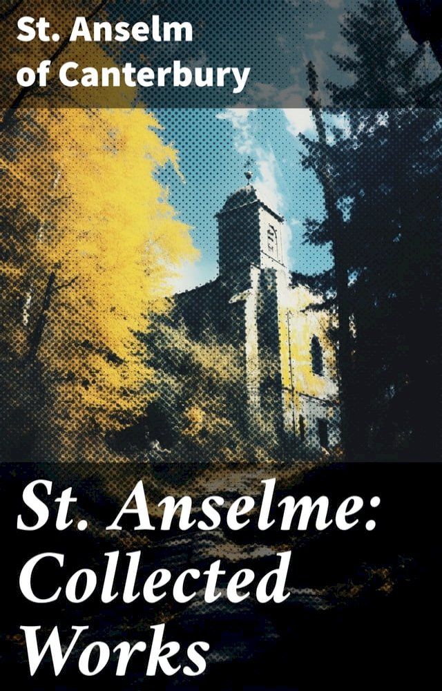  St. Anselme: Collected Works(Kobo/電子書)