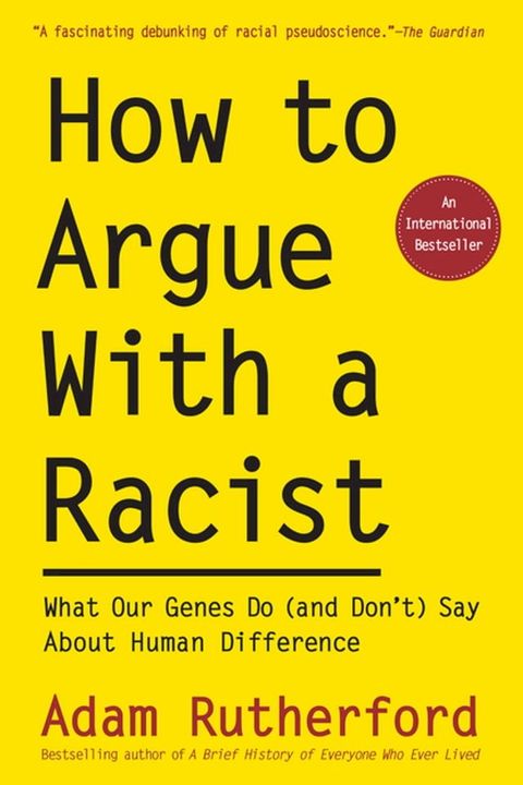 How to Argue With a Racist: What Our Genes Do (and Don't) Say About Human Difference(Kobo/電子書)