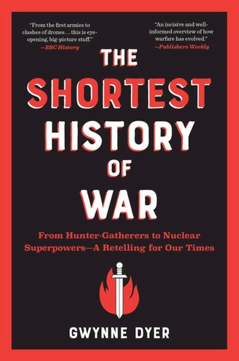 The Shortest History of War: From Hunter-Gatherers to Nuclear Superpowers - A Retelling for Our Times (The Shortest History Series)(Kobo/電子書)