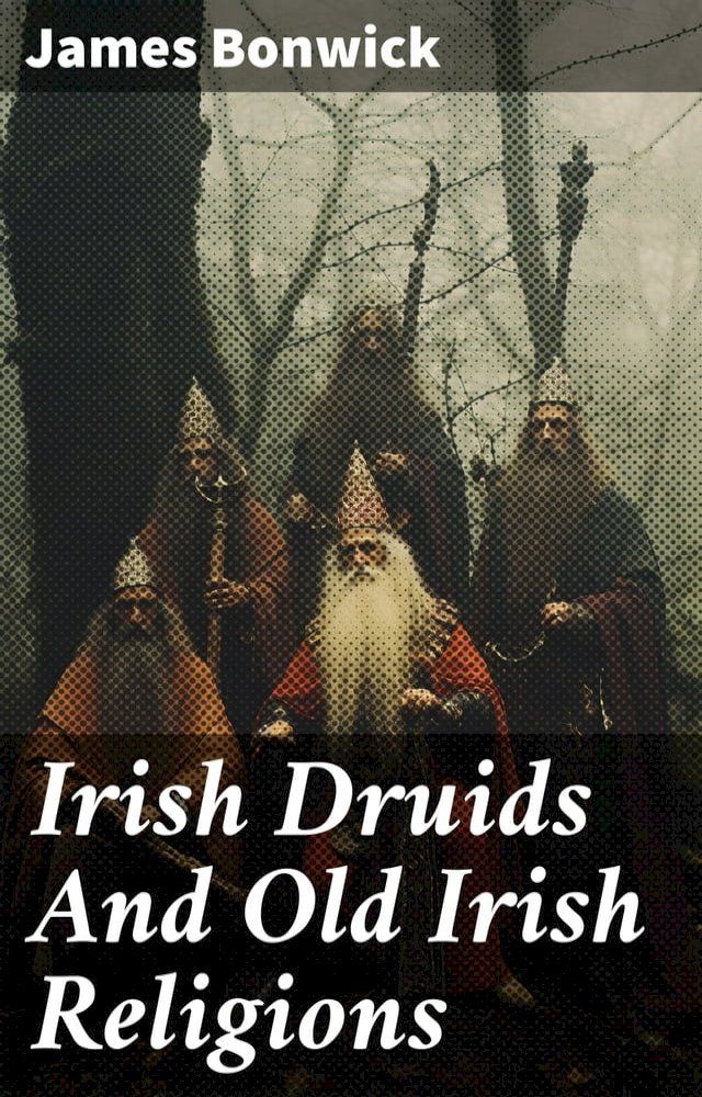  Irish Druids And Old Irish Religions(Kobo/電子書)