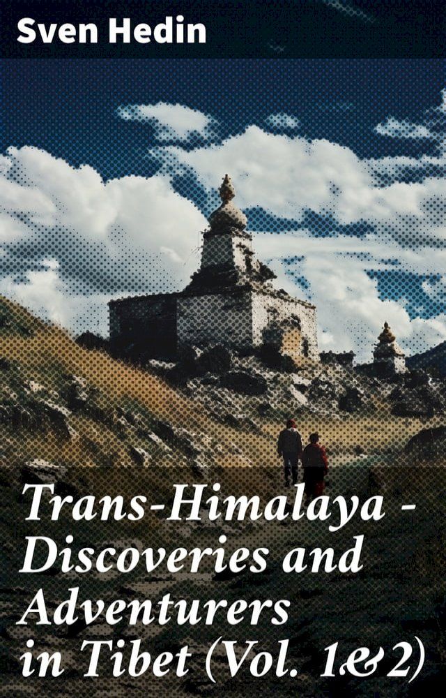  Trans-Himalaya – Discoveries and Adventurers in Tibet (Vol. 1&2)(Kobo/電子書)