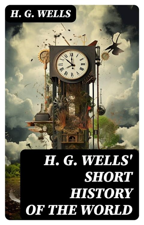 H. G. Wells' Short History of The World(Kobo/電子書)