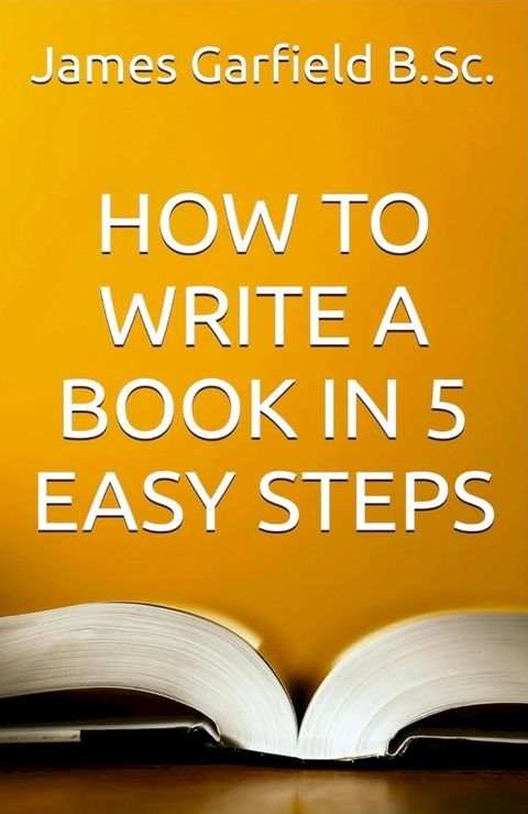 HOW TO WRITE A BOOK IN 5 EASY STEPS(Kobo/電子書)