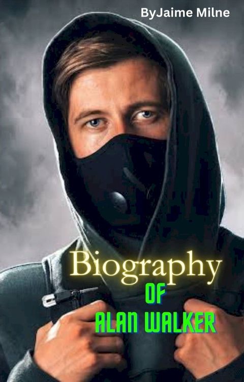 Biography of Alan Walker(Kobo/電子書)