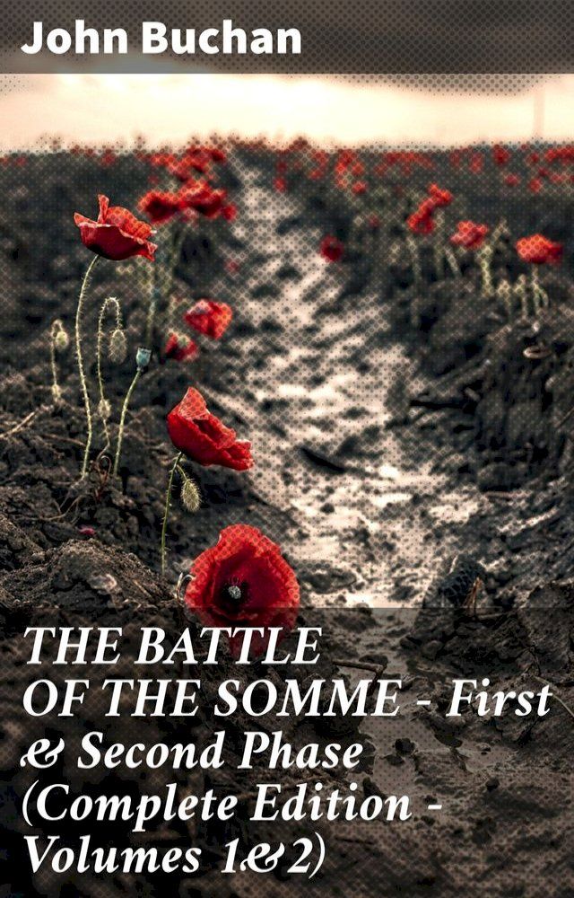  THE BATTLE OF THE SOMME – First & Second Phase (Complete Edition – Volumes 1&2)(Kobo/電子書)