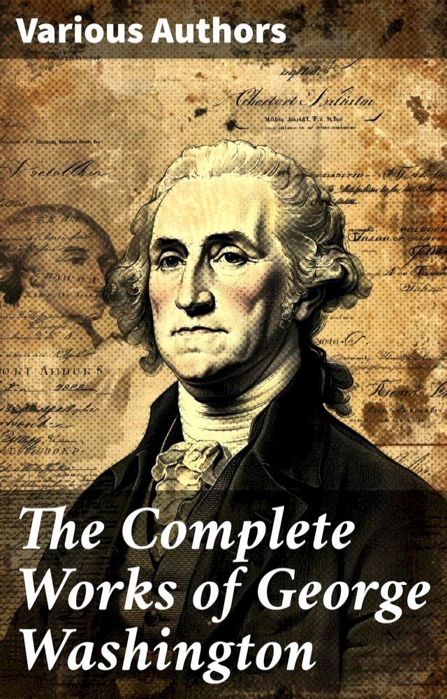  The Complete Works of George Washington(Kobo/電子書)