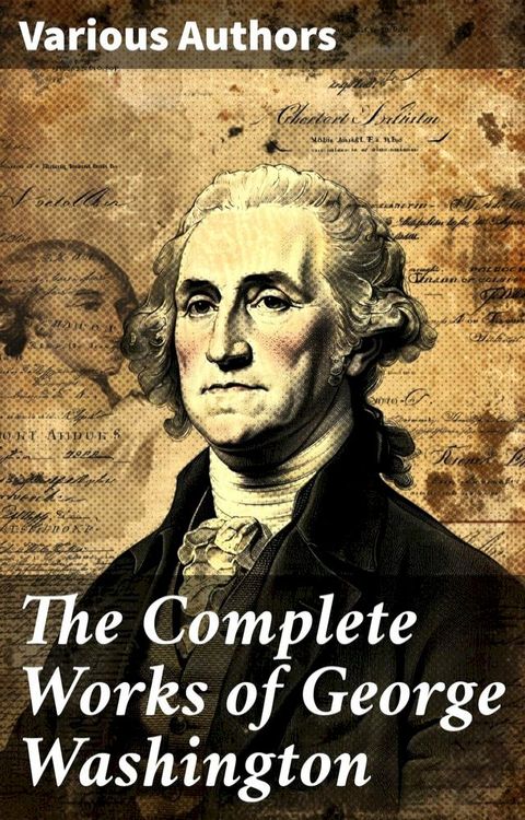 The Complete Works of George Washington(Kobo/電子書)