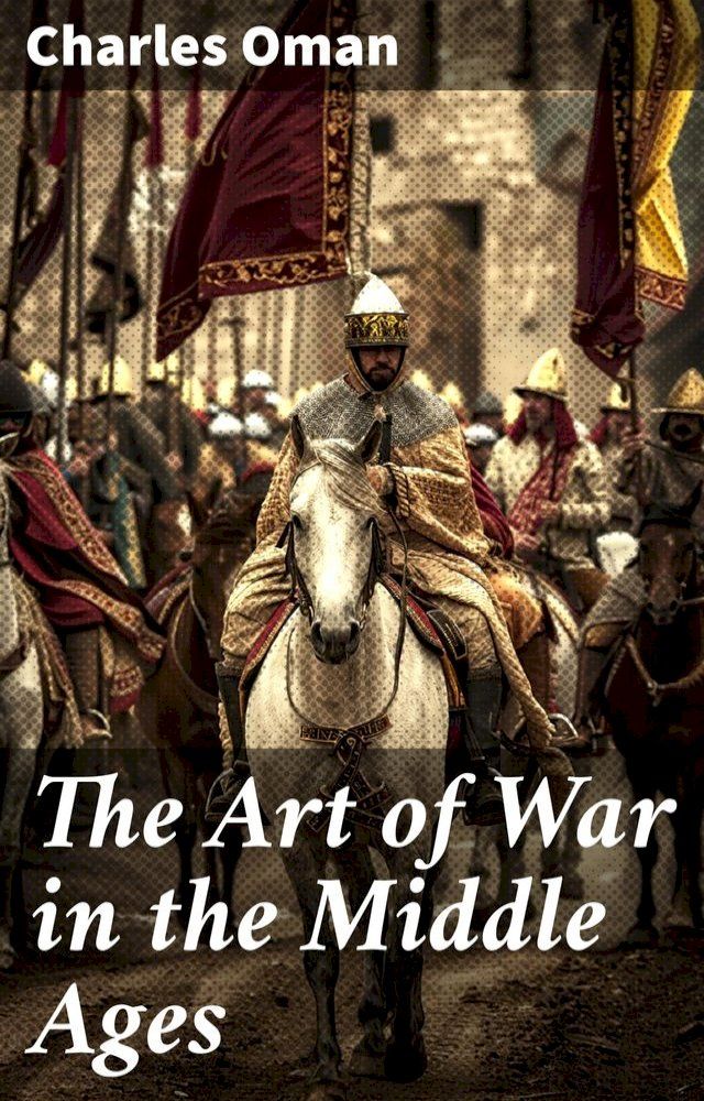  The Art of War in the Middle Ages(Kobo/電子書)