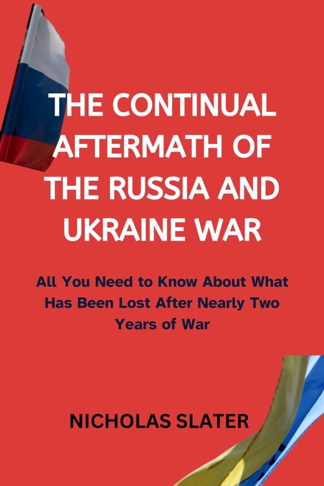  THE CONTINUAL AFTERMATH OF THE RUSSIA AND UKRAINE WAR(Kobo/電子書)