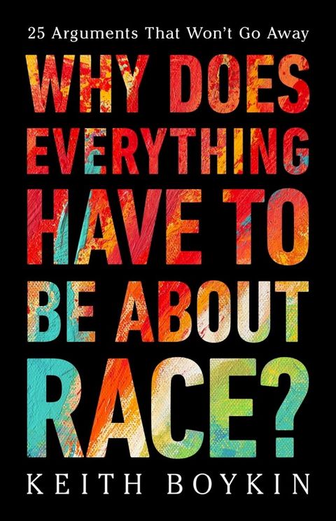 Why Does Everything Have to Be About Race?(Kobo/電子書)