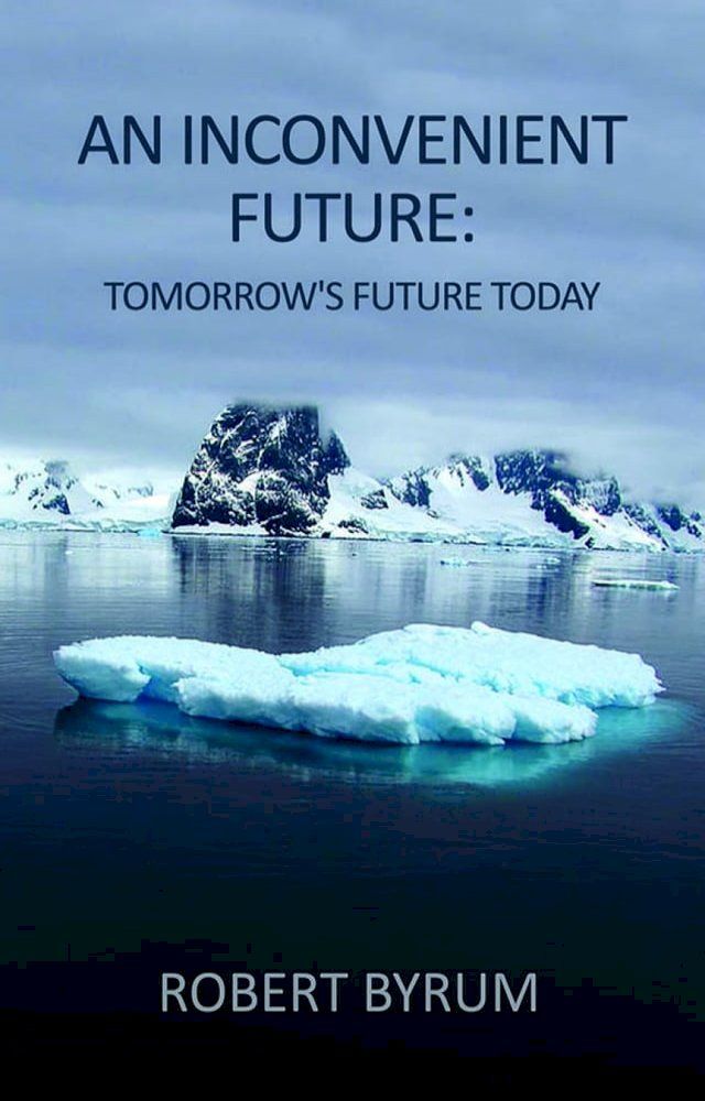  An Inconvenient Future: Tomorrow's Future Today(Kobo/電子書)