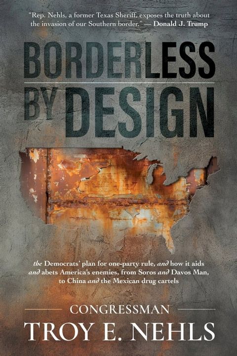 Borderless by Design: The Democrats’ Plan for One-Party Rule, and How It Aids and Abets America’s Enemies, from Soros and Davos Man to China and the Mexican Drug Cartels(Kobo/電子書)