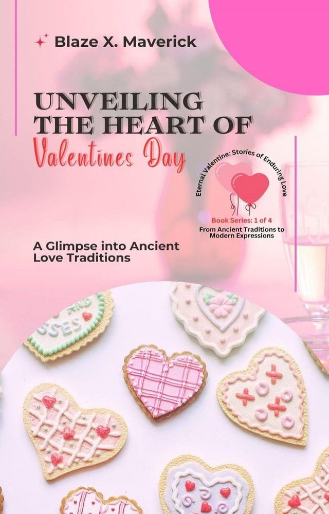  Unveiling the Heart of Valentine's Day: A Glimpse into Ancient Love Traditions(Kobo/電子書)