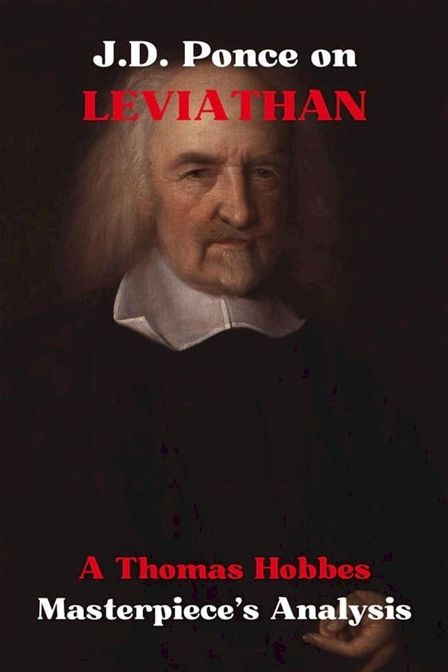  J.D. Ponce on Thomas Hobbes: An Academic Analysis of Leviathan(Kobo/電子書)