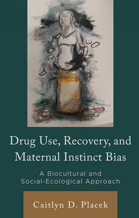 Drug Use, Recovery, and Maternal Instinct Bias(Kobo/電子書)