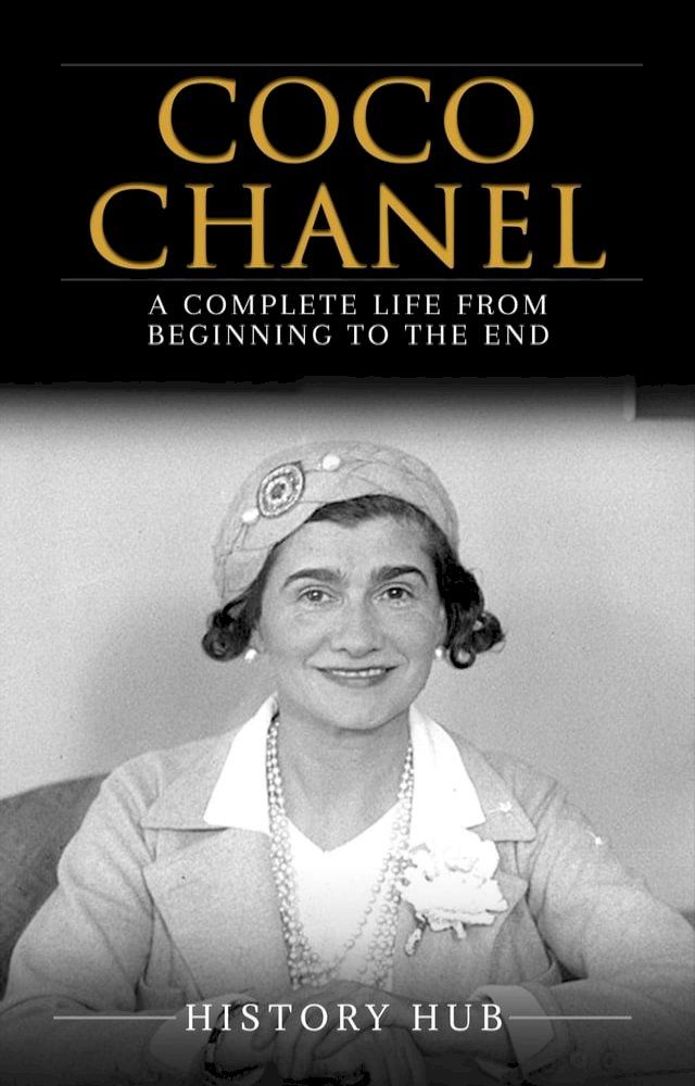  Coco Chanel: A Complete Life from Beginning to the End(Kobo/電子書)