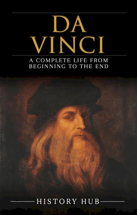 Da Vinci: A Complete Life from Beginning to the End(Kobo/電子書)