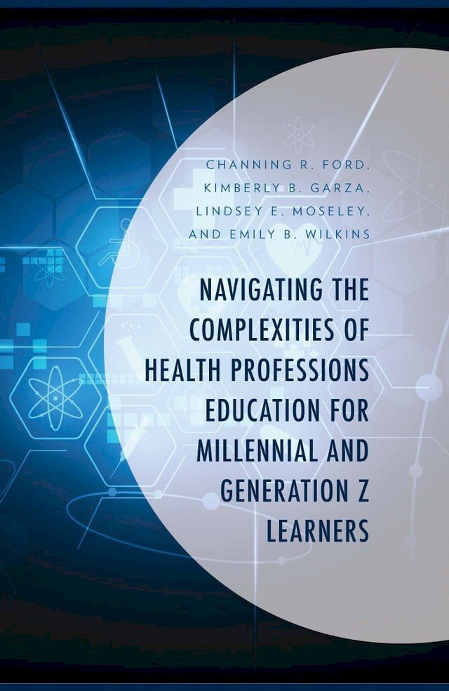  Navigating the Complexities of Health Professions Education for Millennial and Generation Z Learners(Kobo/電子書)