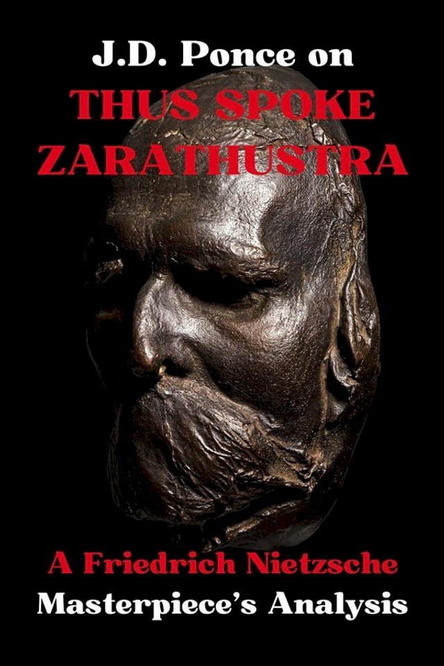  J.D. Ponce on Friedrich Nietzsche: An Academic Analysis of Thus Spoke Zarathustra(Kobo/電子書)