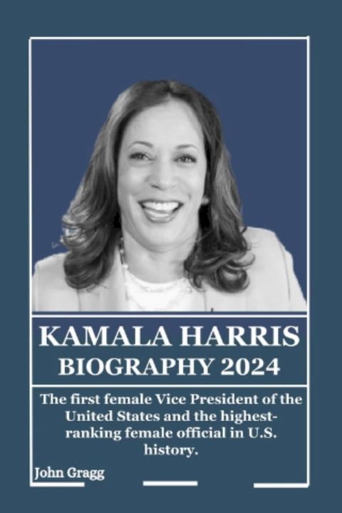 KAMALA HARRIS BIOGRAPHY 2024(Kobo/電子書)