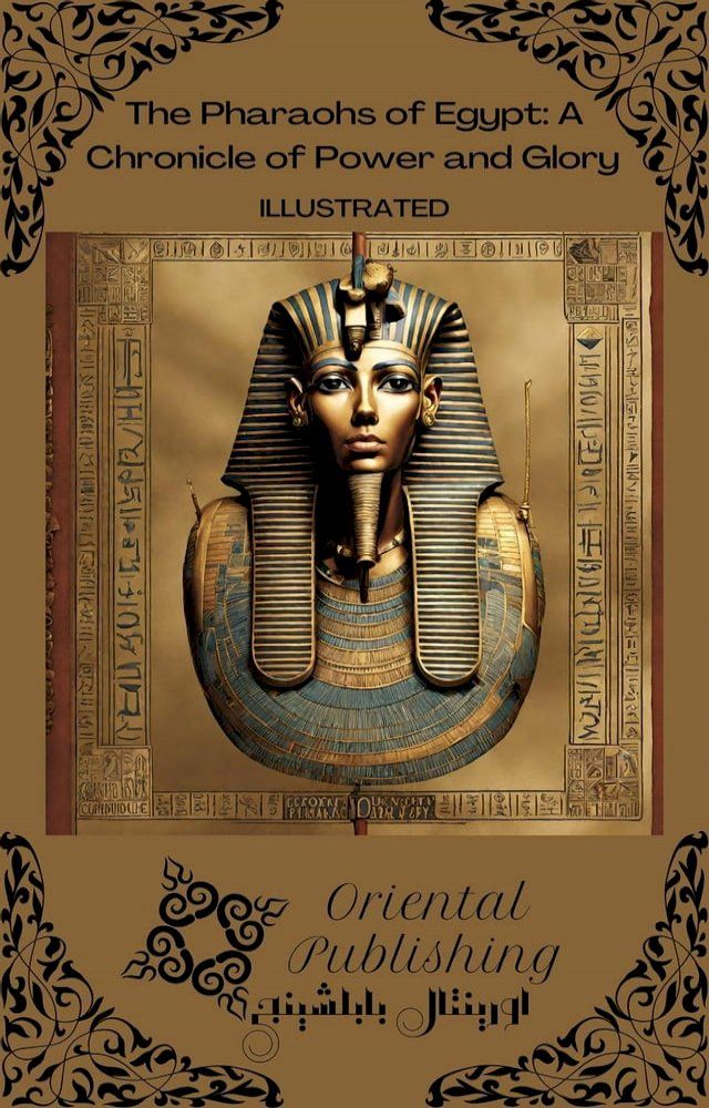  The Pharaohs of Egypt: A Chronicle of Power and Glory(Kobo/電子書)