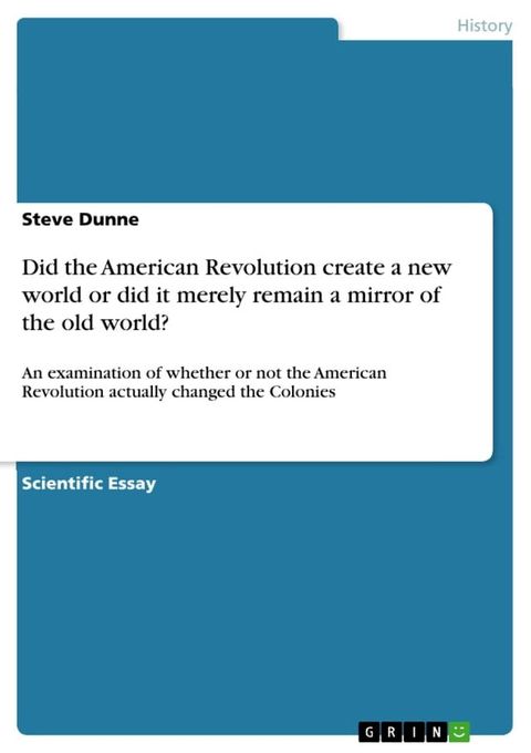 Did the American Revolution create a new world or did it merely remain a mirror of the old world?(Kobo/電子書)