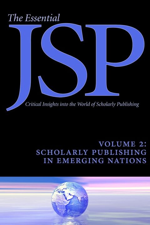 Scholarly Publishing in Emerging Nations (Essential JSP: Critical Insights into the World of Scholarly Publishing)(Kobo/電子書)