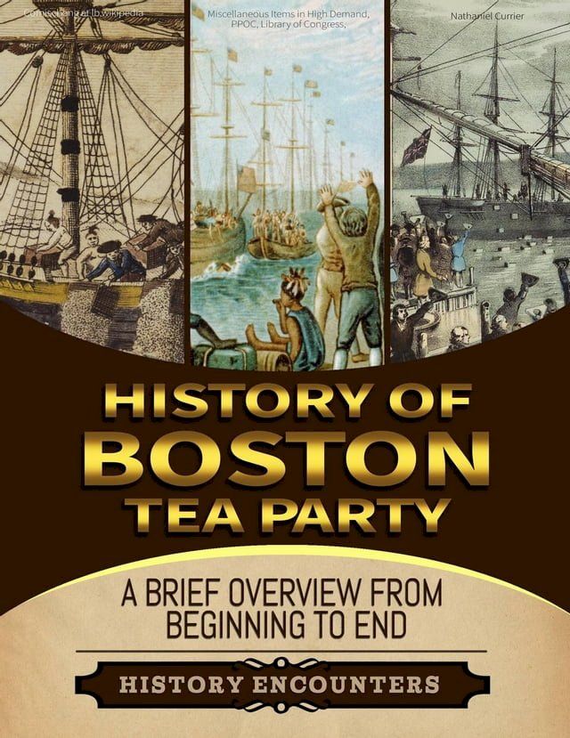  Boston Tea Party: A Brief Overview from Beginning to the End(Kobo/電子書)