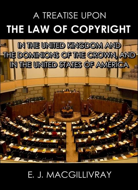 A Treatise Upon the Law of Copyright in the United Kingdom and the Dominions of the Crown, and in the United States of America(Kobo/電子書)