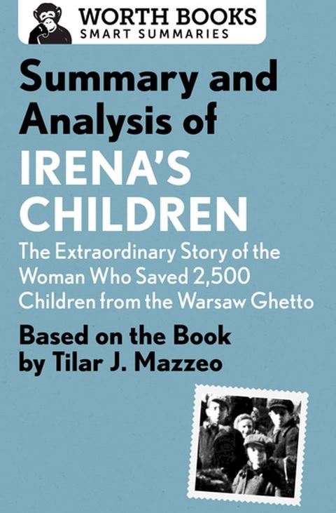 Summary and Analysis of Irena's Children: The Extraordinary Story of the Woman Who Saved 2,500 Children from the Warsaw Ghetto(Kobo/電子書)