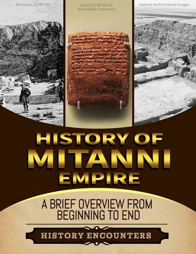  Mitanni Empire: A Brief Overview from Beginning to the End(Kobo/電子書)