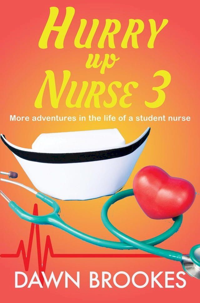  Hurry up Nurse 3: More adventures in the life of a student nurse(Kobo/電子書)