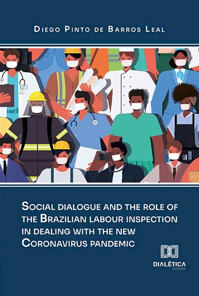  Social dialogue and the role of the brazilian labour inspection in dealing with the new Coronavirus pandemic(Kobo/電子書)