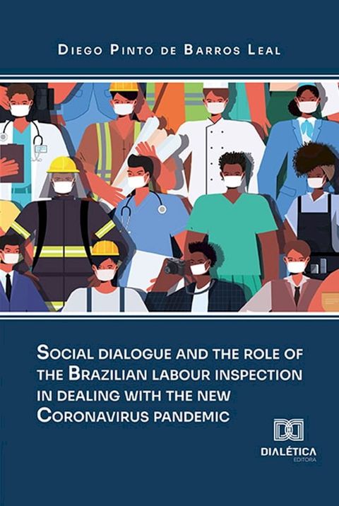 Social dialogue and the role of the brazilian labour inspection in dealing with the new Coronavirus pandemic(Kobo/電子書)