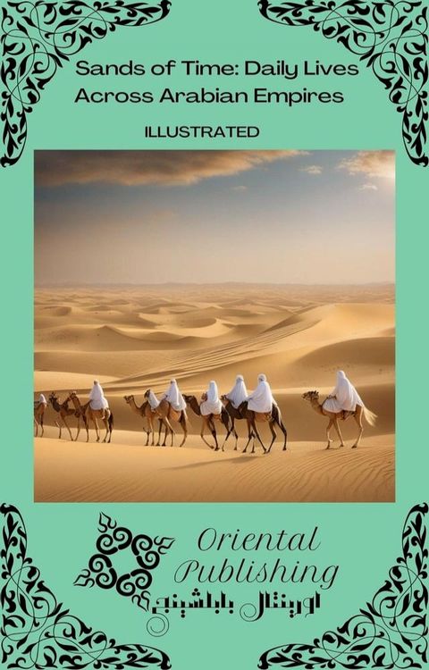 Sands of Time Daily Lives Across Arabian Empires(Kobo/電子書)