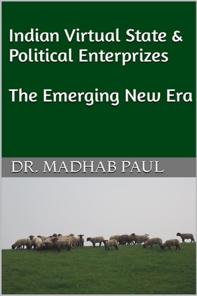  Indian Virtual State & Political Enterprizes: The Emerging New Era(Kobo/電子書)