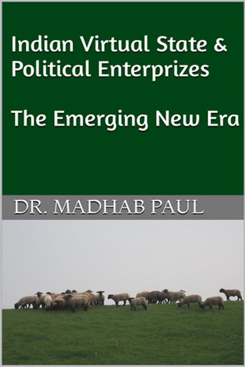 Indian Virtual State & Political Enterprizes: The Emerging New Era(Kobo/電子書)