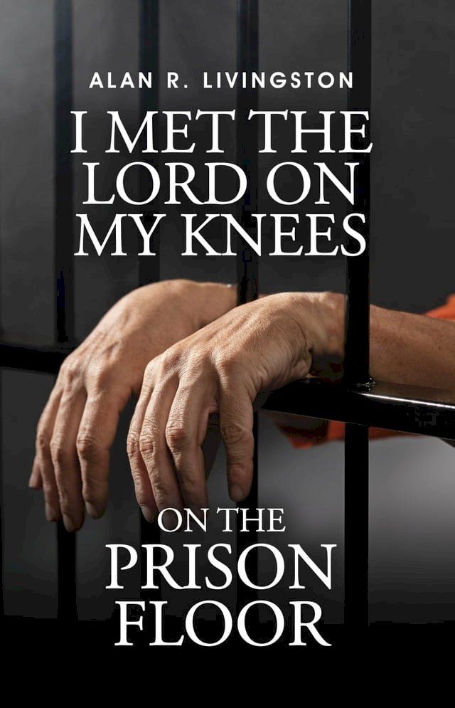  I Met The Lord On My Knees On The Prison Floor(Kobo/電子書)