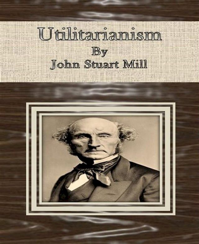  Utilitarianism By John Stuart Mill(Kobo/電子書)