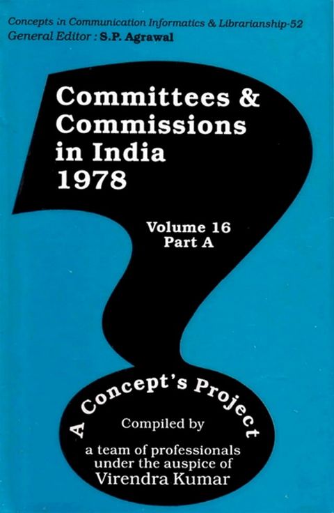 Committees and Commissions in India 1978: A Concept's Project (Concepts in Communication Informatics and Librarianship-52)(Kobo/電子書)