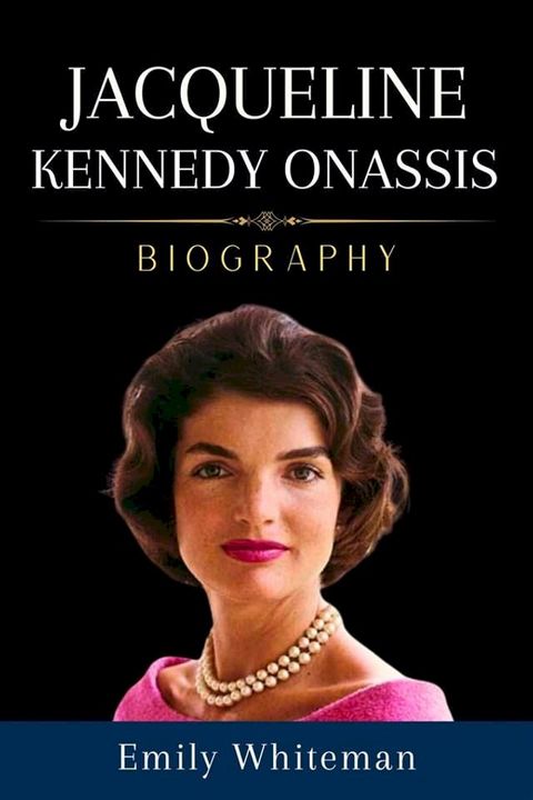 Jacqueline Kennedy Onassis Biography(Kobo/電子書)