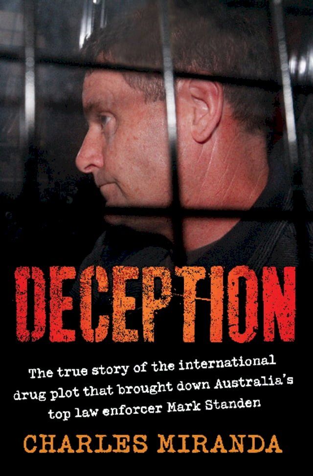  Deception: The true story of the international drug plot that brought down Australia's top law enforcer Mark Standen(Kobo/電子書)