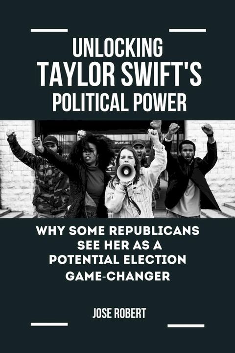 Unlocking Taylor Swift's Political Power(Kobo/電子書)