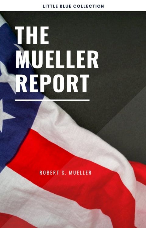 The Mueller Report: Report on the Investigation into Russian Interference in the 2016 Presidential Election(Kobo/電子書)