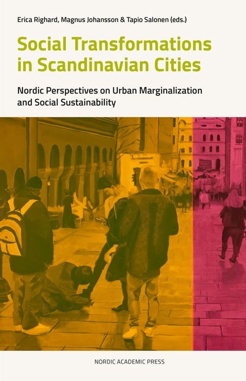 Social transformations in scandinavian cities : nordic perspectives on urban marginalization and social sustainability(Kobo/電子書)