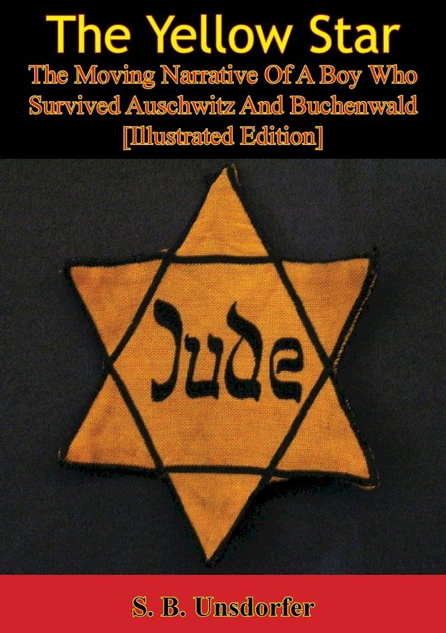  The Yellow Star: The Moving Narrative Of A Boy Who Survived Auschwitz And Buchenwald [Illustrated Edition](Kobo/電子書)