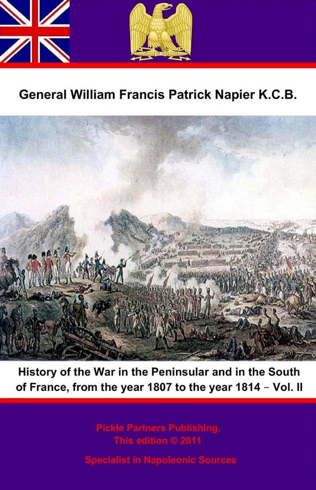  History Of The War In The Peninsular And In The South Of France, From The Year 1807 To The Year 1814 – Vol. II(Kobo/電子書)