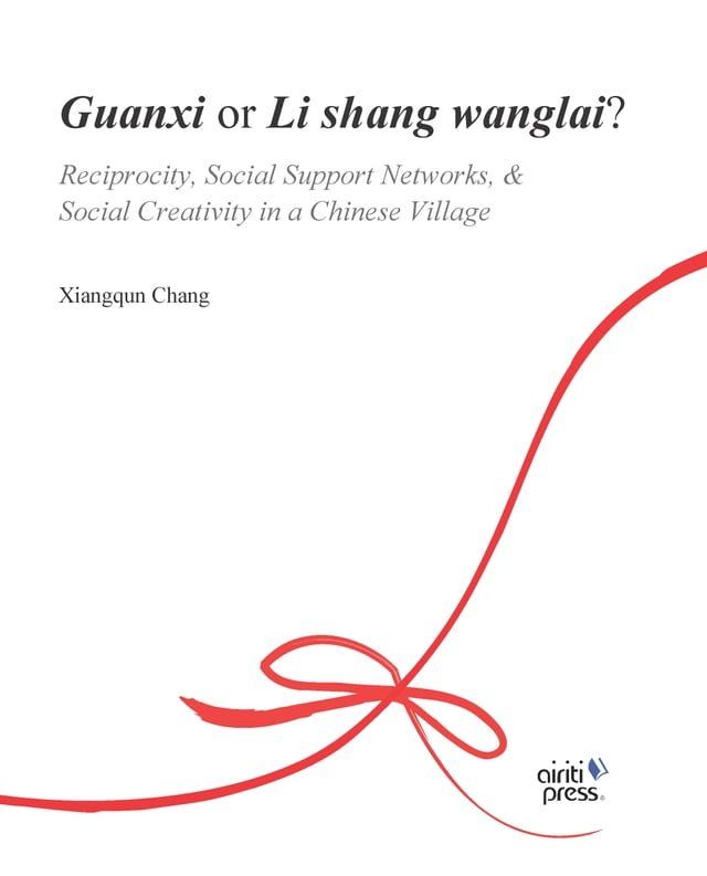  Guanxi or Li shang wanglai?：Reciprocity， Social Support Networks，& Social Creativity in a Chinese Village(Kobo/電子書)