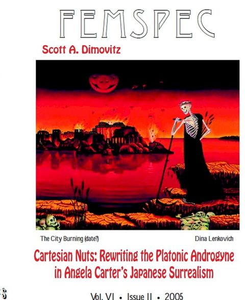 Cartesian Nuts: Rewriting the Platonic Androgyne in Angela Carter’s Japanese Surrealism, Femspec Issue 6.2, 2005(Kobo/電子書)